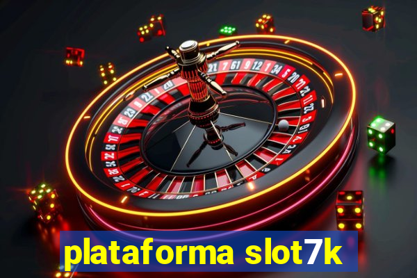 plataforma slot7k